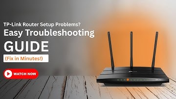 TP Link Router Setup Problems Easy Troubleshooting Guide Fix in Minutes!