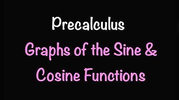 Precalculus: Graphs of the Sine and Cosine Functions (Section 6.4) | Math with Professor V