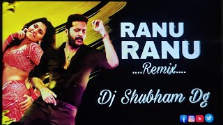 Ranu Ranu Antune Chinnado Dj Song Remix _ Ranu Ranu Dj Shubham Dg