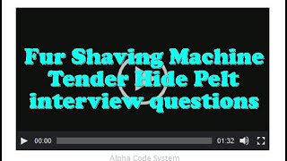 Fur Shaving Machine Tender Hide Pelt interview questions