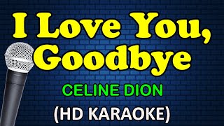 I LOVE YOU GOODBYE - Celine Dion (HD Karaoke)