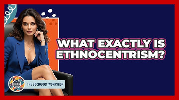 What Exactly Is Ethnocentrism?