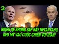 Biden sẽ không sập bẫy của Netanyahu, kéo Mỹ vào cuộc chiến với Iran!