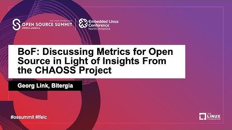 BoF: Discussing Metrics for Open Source in Light of Insights From the CHAOSS Project - Georg Link