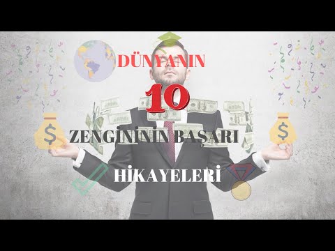 DÜNYA ZENGİNLERİNİN BAŞARI HİKAYELERİ ( Başarılı insanların hayat hikayeleri )