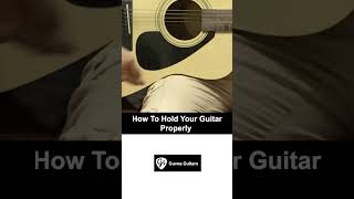 How To Hold Your Guitar Properly - Guvna Guitars