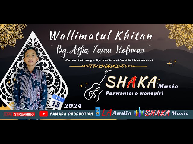 🔴LIVE - Shaka musik || Wallimatul Khitan Bg Afka Zainu Rohman || Yamada Pro || LA Audio 13/04/2024 class=
