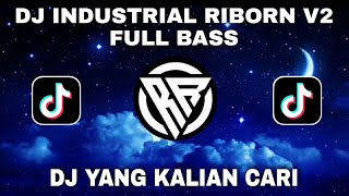 DJ INDUSTRIAL REBORN V2 x MASHUP WOLFGANG ADRY WG DJ YANG KALIAN CARI TIKTOK VIRAL TERBARU 2022