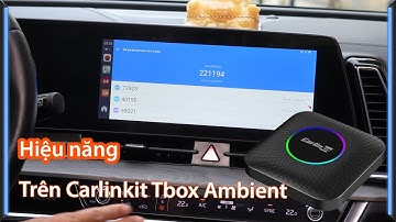 Hiệu năng Android Box ô tô Carlinkit Tbox Ambient QCM6125