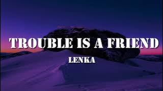 Lenka - Trouble Is A Friend (Lyrics)