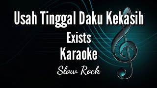 Usah Tinggal Daku Kekasih_Exists_Karaoke