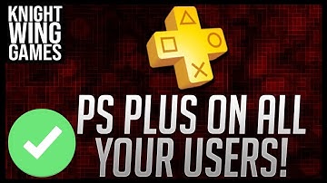 How to Share PS Plus on ALL User Accounts (PS4 Guide)