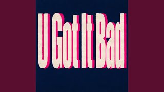 U Got It Bad