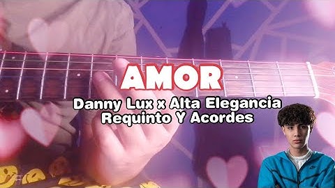 Amor (Requinto Y Acordes) DannyLux x Alta Elegancia (Tutorial Solo guitarra)