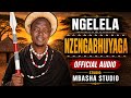Ngelela Nzengabhuyaga Official Audio 