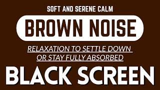 Soft And Serene Calm With Brown Sound Noise | BLACK SCREEN | 11-Hour Live | RELAXING SOUND.