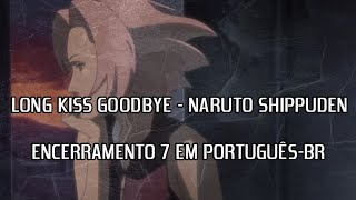 Long Kiss Goodbye Naruto Shippuden Encerramento 7 Em Pt Br Feat Zizibs Youtube