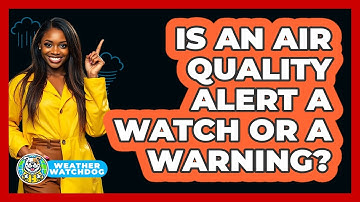 Is An Air Quality Alert A Watch Or A Warning?