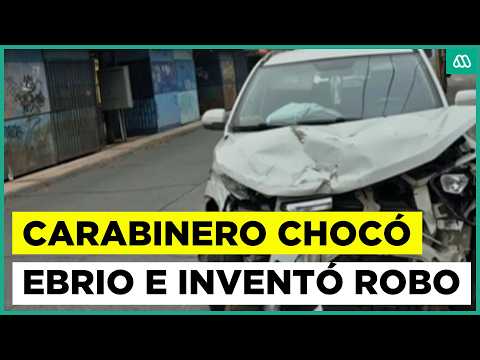 Carabinero dado de baja tras chocar en estado de ebriedad e inventar robo para evadir responsabilidad