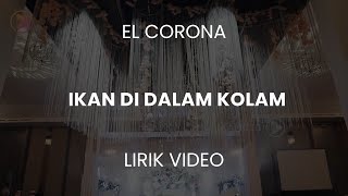 (LIRIK) El Corona feat Muqadam - Ikan Dalam Kolam #LivePerform