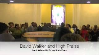 Video thumbnail of "David Walker and High Praise singing "Look Where he Brought Me From""