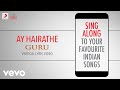 Ay Hairathe - Guru|Official Bollywood Lyrics|Hariharan|Alka|Mohd. Aslam