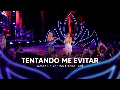 Tentando Me Evitar - Walkyria Santos, Yara Tchê @seudesejo  (Walkyria Santos Única 2)