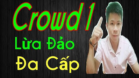 Crowd1 Lừa Đảo,Đa Cấp,Video Đánh Giá Chi Tiết Dễ Hiểu Nhất | Canh Lang Thang