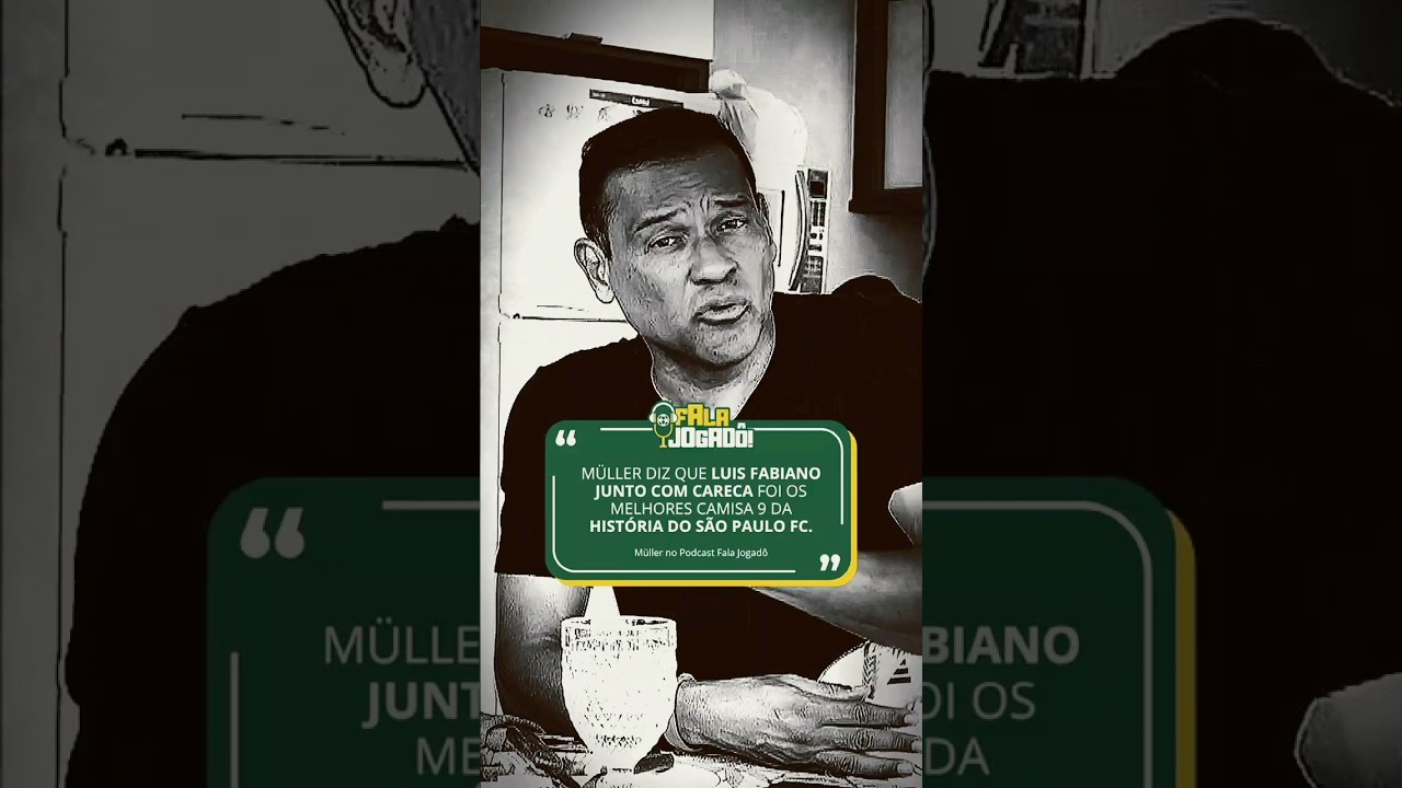 Luís Fabiano e Careca foram os melhores, afirma Müller!