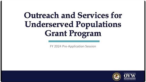OVW Fiscal Year 2024 Underserved Program Pre-Application Information Session