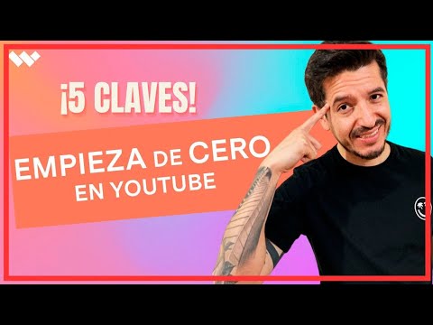 Como EMPEZAR tu canal de YouTube (5 CLAVES)