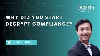 Why did you start Decrypt Compliance?