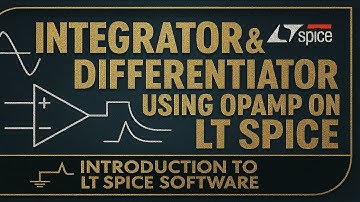 Integrator en differentiator met behulp van operationele versterker | LTspice | Simulatie van ele...