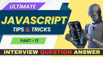 JavaScript Interview Success: Top Questions : Part-17 (Intermediate Level) | Essential Tips & Tricks