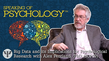Big Data and its implications for research, with Alex Pentland, PhD | Speaking of Psychology