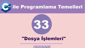 C++ Ders 33 Dosya İşlemleri