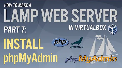 LAMP Web Server Part 7: Install phpMyAdmin