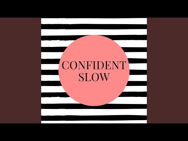 Confident Slow (Remix) class=