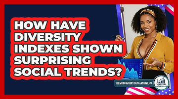 How Have Diversity Indexes Shown Surprising Social Trends? - Demographic Data Answers