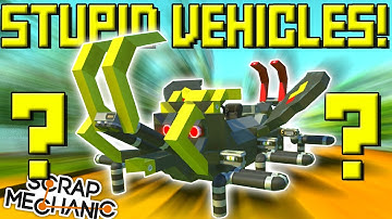 STUPID VEHICLES! (Part 7) Scrap Mechanic Showcase Ep26