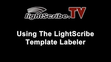 LightScribe.TV - LightScribe Tutorial on Using The LightScribe Template Labeler