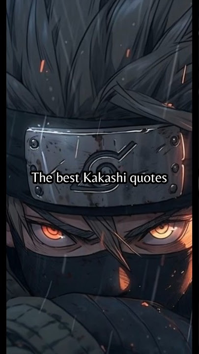 Kakashi Hatake Quotes. #kakashi #kakashihatake #kakashiedit #naruto #narutoshippuden #narutoquotes