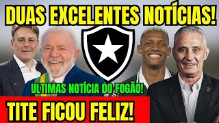 AGORA VAI! DUAS EXCELENTES NOTÍCIAS PARA O BOTAFOGO! TITE FICOU FELIZ! MUITO + SOBRE O GLORIOSO! 
