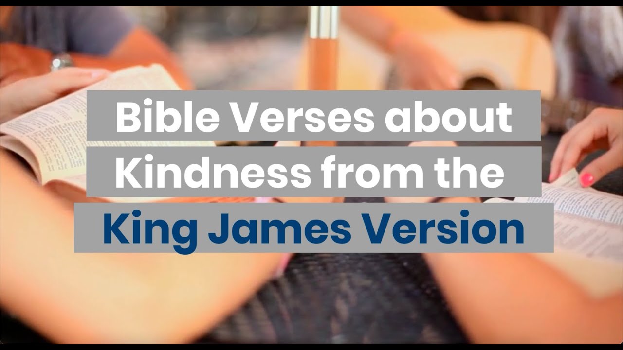 Bible Verses About Kindness - King James Version (KJV)