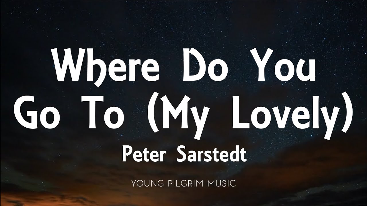 Where Do You Go To (My Lovely) - song and lyrics by Peter Sarstedt