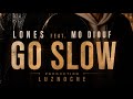 LONES feat. Mo Diouf – Go Slow | Official Video
