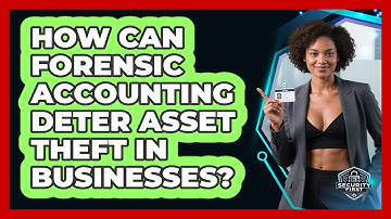How Can Forensic Accounting Deter Asset Theft In Businesses? - SecurityFirstCorp.com