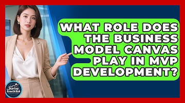 What Role Does the Business Model Canvas Play in MVP Development? | The Startup Growth Hub News