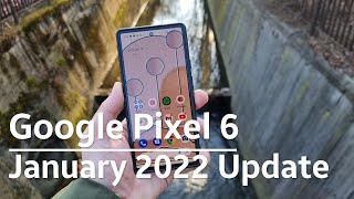 Google Pixel 6 January 2022 Update - Finally!