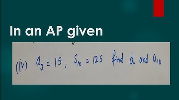 In AP given third term = 15 sum of 10term 125 find d and 10term class 10 Ex - 5.3 -3(iv)